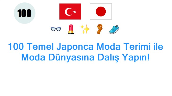 100 Temel Japonca Moda Terimi ile Moda Dünyasına Dalış Yapın!